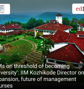 ‘IIMs on threshold of becoming university’: IIM Kozhikode Director on UG expansion, future of management courses