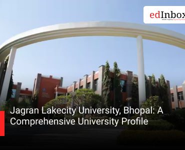 Jagran Lakecity University, Bhopal: A Comprehensive University Profile