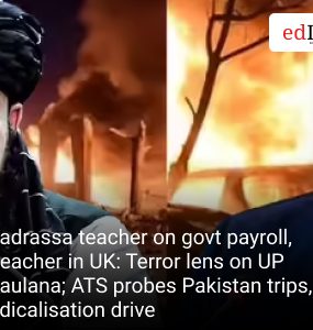 Madrassa teacher on govt payroll, preacher in UK: Terror lens on UP maulana; ATS probes Pakistan trips, radicalisation drive