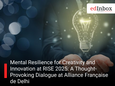 Mental Resilience for Creativity and Innovation at RISE 2025: A Thought-Provoking Dialogue at Alliance Française de Delhi