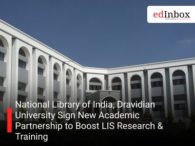 National Library of India, Dravidian University Sign New Academic Partnership to Boost LIS Research & Training