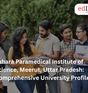 Sahara Paramedical Institute of Science, Meerut, Uttar Pradesh: Comprehensive University Profile