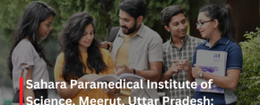 Sahara Paramedical Institute of Science, Meerut, Uttar Pradesh: Comprehensive University Profile