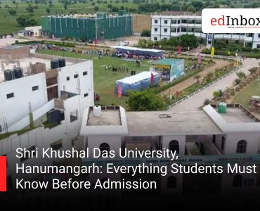 Shri Khushal Das University, Hanumangarh: Everything Students Must Know Before Admission