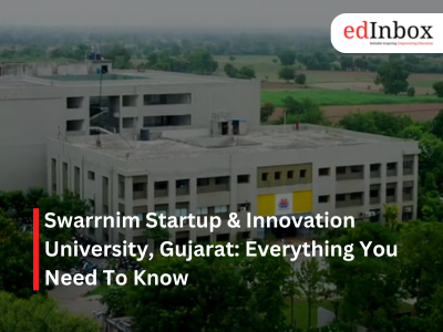 Swarrnim Startup & Innovation University, Gujarat: Everything You Need To Know