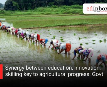 Synergy between education, innovation, skilling key to agricultural progress: Govt