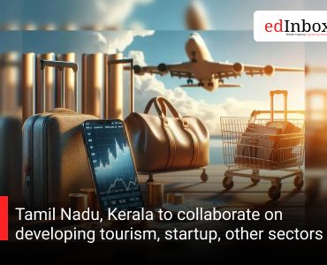 Tamil Nadu, Kerala to collaborate on developing tourism, startup, other sectors