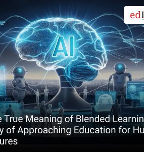 The True Meaning of Blended Learning: A Way of Approaching Education for Human-AI Futures