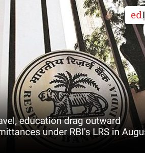 Travel, education drag outward remittances under RBI's LRS in August