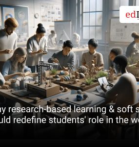 Why research-based learning & soft skills could redefine students' role in the world