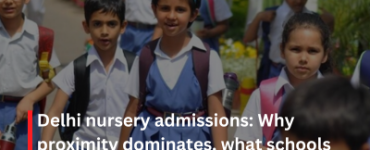 Delhi nursery admissions: Why proximity dominates, what schools are doing and why parents are uneasy