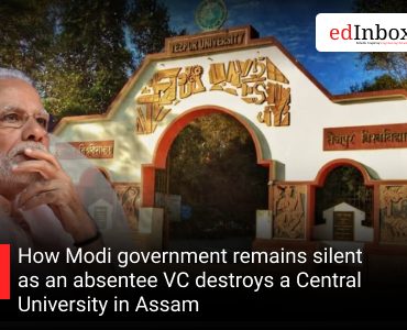 How Modi government remains silent as an absentee VC destroys a Central University in Assam
