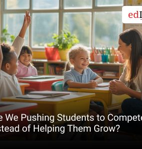 Are We Pushing Students to Compete Instead of Helping Them Grow?