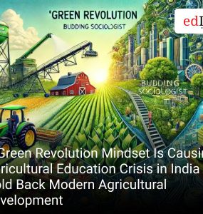 A Green Revolution Mindset Is Causing the Agricultural Education Crisis in India to Hold Back Modern Agricultural Development