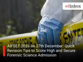 AIFSET 2026 on 27th December: Quick Revision Tips to Score High and Secure Forensic Science Admission