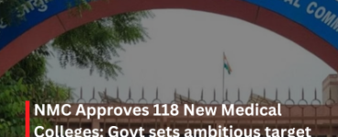 NMC Approves 118 New Medical Colleges; Govt sets ambitious target of 5,000 new PG seats.