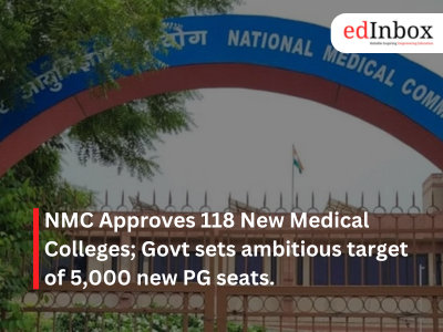 NMC Approves 118 New Medical Colleges; Govt sets ambitious target of 5,000 new PG seats.