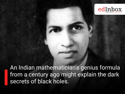 An Indian mathematician's genius formula from a century ago might explain the dark secrets of black holes