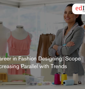 Career in Fashion Designing: Scope Increasing Parallel with Trends