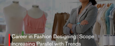 Career in Fashion Designing: Scope Increasing Parallel with Trends