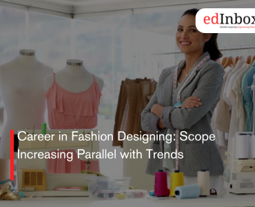 Career in Fashion Designing: Scope Increasing Parallel with Trends