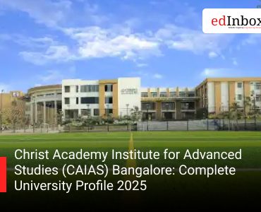 Christ Academy Institute for Advanced Studies (CAIAS) Bangalore: Complete University Profile 2025