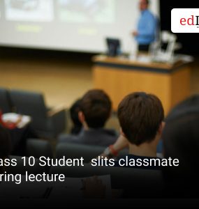 Class 10 Student slits classmate during lecture