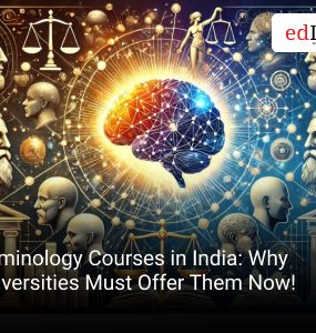 Criminology Courses in India: Why Universities Must Offer Them Now!
