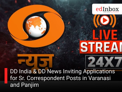 DD India & DD News Inviting Applications for Sr. Correspondent Posts in Varanasi and Panjim