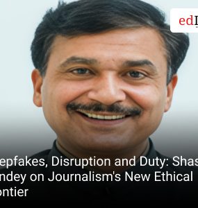 Deepfakes, Disruption and Duty: Shashi Pandey on Journalism's New Ethical Frontier