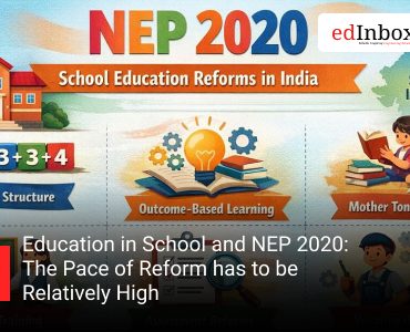 Education in School and NEP 2020: The Pace of Reform has to be Relatively High