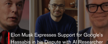 Elon Musk Expresses Support for Google's Hassabis in his Dispute with AI Researcher Yann LeCun
