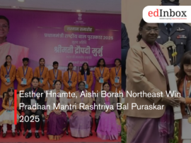 Esther Hnamte, Aishi Borah Northeast Win Pradhan Mantri Rashtriya Bal Puraskar 2025