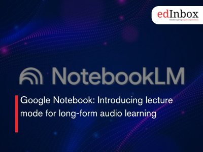 Google Notebook: Introducing lecture mode for long-form audio learning