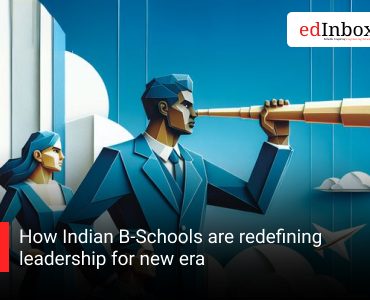 How Indian B-Schools are redefining leadership for new era