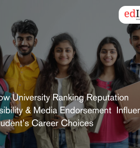 How University Ranking Reputation Visibility & Media Endorsement Influence Student’s Career Choices