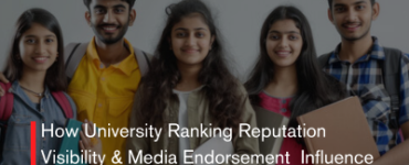 How University Ranking Reputation Visibility & Media Endorsement Influence Student’s Career Choices