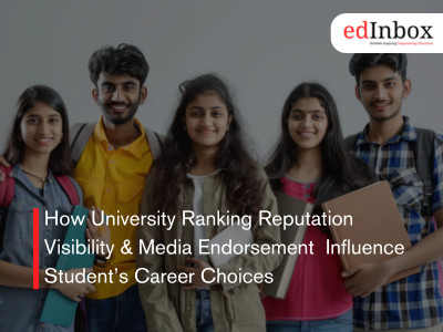 How University Ranking Reputation Visibility & Media Endorsement Influence Student’s Career Choices