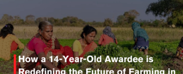 How a 14-Year-Old Awardee is Redefining the Future of Farming in India