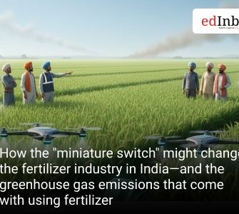 How the "miniature switch" might change the fertilizer industry in India—and the greenhouse gas emissions that come with using fertilizer