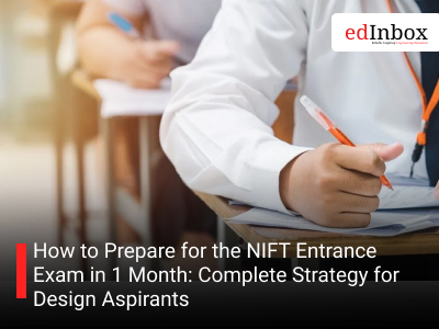 How to Prepare for the NIFT Entrance Exam in 1 Month: Complete Strategy for Design Aspirants