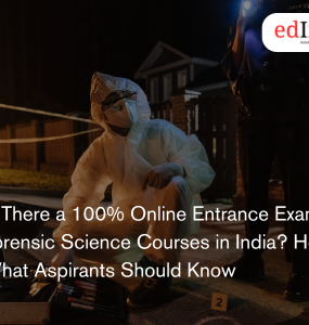 Is There a 100% Online Entrance Exam for Forensic Science Courses in India? Here’s What Aspirants Should Know