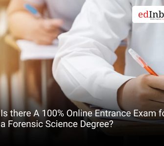 Is there A 100% Online Entrance Exam for a Forensic Science Degree?