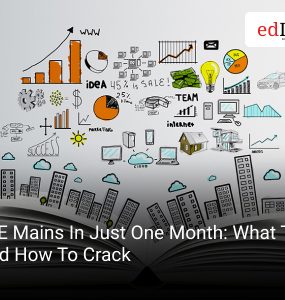 JEE Mains In Just One Month: What To Do And How To Crack