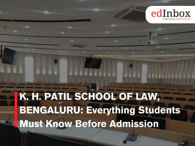 K. H. PATIL SCHOOL OF LAW, BENGALURU: Everything Students Must Know Before Admission