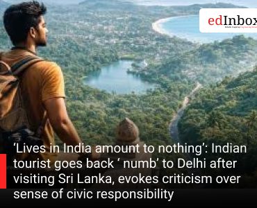‘Lives in India amount to nothing’: Indian tourist goes back ‘ numb’ to Delhi after visiting Sri Lanka, evokes criticism over sense of civic responsibility