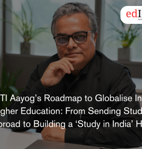 NITI Aayog’s Roadmap to Globalise Indian Higher Education: From Sending Students Abroad to Building a ‘Study in India’ Hub