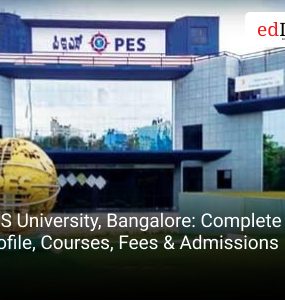 PES University, Bangalore: Complete Profile, Courses, Fees & Admissions