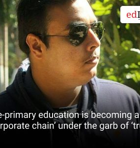 Pre-primary education is becoming a ‘corporate chain’ under the garb of ‘trusts’