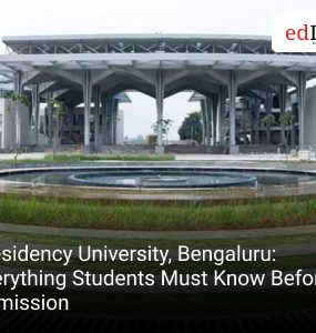 Presidency University, Bengaluru: Everything Students Must Know Before Admission
